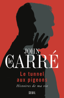 Le Tunnel aux pigeons de John Le Carré, éditions La Martinière. Le Tunnel aux pigeons de John Le Carré, éditions La Martinière.