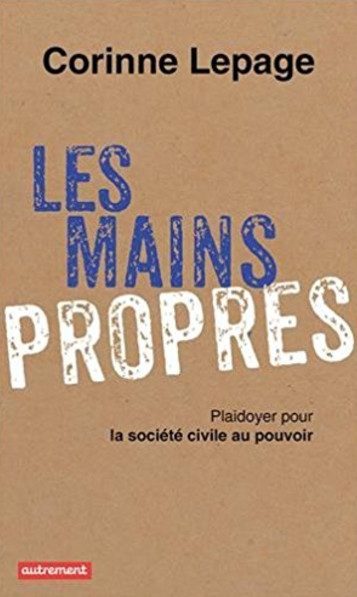 Les mains propres, Corinne Lepage, Autrenent (2014).