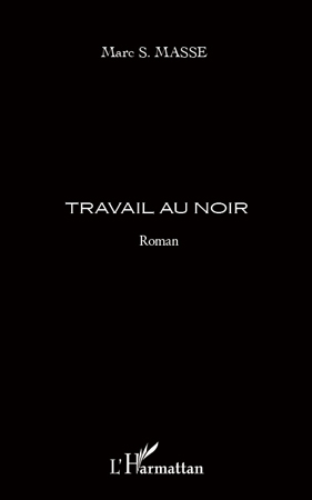 14 décembre  2011 : Marc S. Masse présente "Travail au noir" à l’espace L’Harmattan